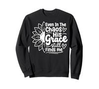 Even In The Chaos His Grace Still Finds Me Sudadera