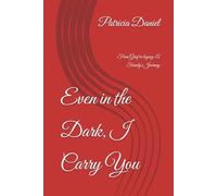 Even in the Dark, I Carry You: From Grief to legacy; A Family's Journey