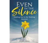 Even in the Silence:: Finding Joy in the Waiting