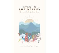 Even In The Valley: Trusting God in the Life I Didn't Choose