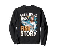 Even Jesus Had A Fish Story Pescador de fe ---- Sudadera