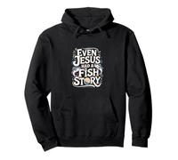 Even Jesus Had A Fish Story Pescador de fe --- Sudadera con Capucha