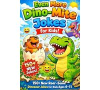 Even More Dino-Mite Jokes for Kids!: 150+ New Roar-Some Dinosaur Jokes for Kids Ages 6-11