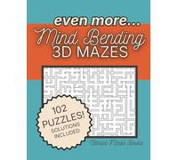 Even More Mind Bending 3D Mazes: 102 Visual Logic Puzzles That Challenge Spatial Thinking, Focus, and Problem-Solving | 8.5"x11"