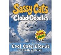 Even More Sassy Cats Cloud Doodles: Relaxing Cloud Doodle Activity Book for Kids, Adults & Seniors | Creative Family Fun Time | Screen Free Activities For All Ages (Furry Babies)