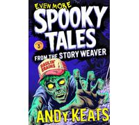 Even More Spooky Tales from the Story Weaver: Strange Stories for Brave Kids 9-12