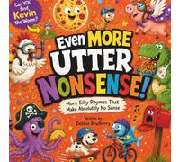 Even More Utter Nonsense: A Giggle-Filled Collection of Ridiculous Rhymes