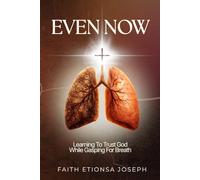 Even Now: Learning To Trust God While Gasping For Breath
