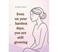 Even on your hardest days, you are still growing: Motivational and Inspirational Notebook for Women and Teen Girls. Lined Journal for Self-Care, Healing and Personal Growth