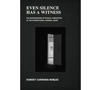 Even Silence Has a Witness: The Whitewashing of Ethical Corruption at the International Criminal Court