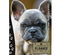Even small pups leave big prints | 2026 Planner Puppy French Bulldog: Dated Weekly and Monthly Page Views With Space For Notes | From Jan to Dec | ... All Holiday | Perfect For Puppies Lover