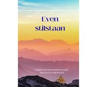 Even stilstaan: Ontdek rust in je hoofd, en wordt baas over jouw leven