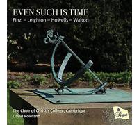 Even Such Is Time: Music By Finzi; Leighton; Howells; Walton