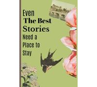 Even The Best Stories Need a Place to Stay: Vintage Gift Notebook Journal For Friends and Family Memory Journal