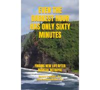 EVEN THE DARKEST HOUR HAS ONLY SIXTY MINUTES: FINDING NEW LIFE AFTER BETRAYAL (LIFE FOCUS RELATIONSHIP SERIES)