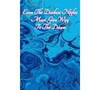 Even the Darkest Nights Must Give Way to the Dawn: Inspirational Journal