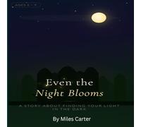 Even the Night Blooms