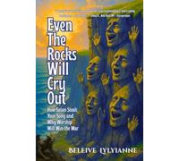 Even The Rock Will Cry Out: How Satan Steals Your Song and Why Worship Will Win the War (The Eternal Authority Series)