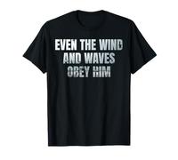 Even The Wind and Waves Obey Him Bible Verse Christianity Camiseta