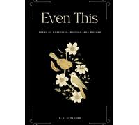 Even This: Poems of Wrestling, Waiting, and Wonder