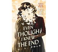 Even Though I Knew the End – Tor Books