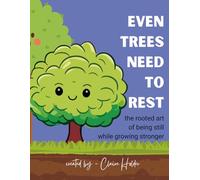 Even Trees Need to Rest: The Rooted Art of Being Still While Growing Stronger (The Art of Animal Rest; Color. Breathe. Let Go.)
