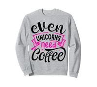 Even Unicorns Need Coffee Sudadera