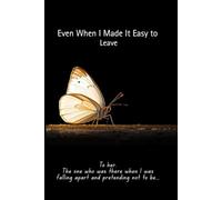 Even When I Made It Easy to Leave: A Record of What She Chose