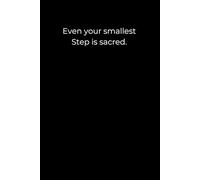 Even your smallest step is sacred.: Mindful Healing & Self-Reflection Journal | 6x9” | 120 Lined Pages | Black Minimalist Cover for Daily Progress and Inner Peace