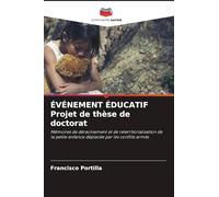 ÉVÉNEMENT ÉDUCATIF Projet de thèse de doctorat: Mémoires de déracinement et de reterritorialisation de la petite enfance déplacée par les conflits armés