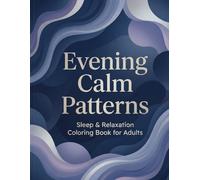 Evening Calm Patterns: Sleep & Relaxation Coloring Book for Adults