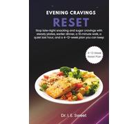 Evening Cravings Reset: Stop late-night snacking and sugar cravings with steady plates, earlier dinner, a 10-minute walk, a quiet last hour, and a 4-12-week plan you can keep (Health Shift Guides)