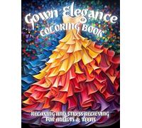 Evening Gown Elegance Coloring Book: Chic and Stylish Coloring Designs for Adults & Teens