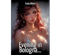 Evening in Bologna...: Collection of Sexy Erotic Stories for Adults Illustrated with Nude Manga and Hentai Images