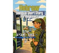 Evening in Tel Aviv 2: Hebrew Bilingual Short Story For Beginners: Learn Hebrew Through Reading (Evening In Tel - Aviv Hebrew Bilingual Short Stories : Learn Hebrew Through Reading)