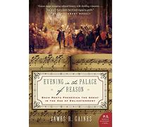 Evening in the Palace of Reason: Bach Meets Frederick the Great in the Age of Enlightenment