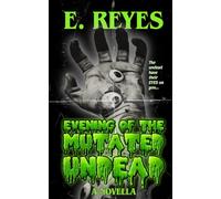 Evening of the Mutated Undead: A Horror Novella