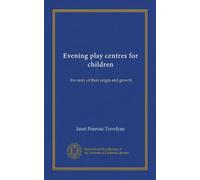Evening play centres for children: the story of their origin and growth