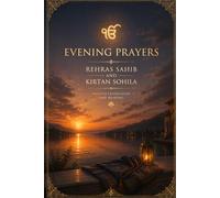 Evening Prayers: Rehras Sahib and Kirtan Sohila: English Translation and Meaning for Daily Evening Nitnem, Peace, Meditation, and Spiritual Reflection (Nitnem Morning Prayers Translations)