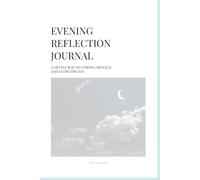 Evening Reflection Journal: A Gentle Way to Unwind, Reflect, and Close the Day
