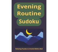 Evening Routine Sudoku: Sudoku Puzzle Book for Adults - Easy & Medium Brain Games for Relaxation| 55+ puzzle, 110 inch