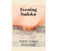 Evening Sudoku Puzzle Book: Sudoku Puzzle Books to Wind Down | Help Relax, Unwind, and Calm the Mind | 6x9 Inches 110 Pages | 50+ Puzzles | Solutions Included