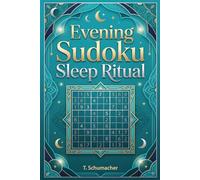 Evening Sudoku Sleep Ritual: Evening Sudoku Sleep Ritual: Puzzle Practice for Evening Calm and Sleep Support | 6x9 Inches | 120 Pages | 100 Puzzles | Solutions Included