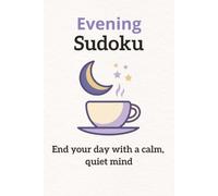 Evening Sudoku: Sudoku Puzzle for Evening Routine | End your day with a calm, quiet mind | 6x9 Inches, 120 Pages | 60 Puzzles | Solutions Included