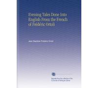 Evening Tales Done Into English From the French of Frédéric Ortoli