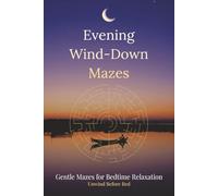 Evening Wind-Down Mazes: Gentle Mazes for Bedtime Relaxation - Unwind Before Bed (Evening Wind-Down Rituals)