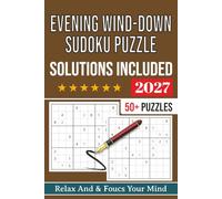 Evening Wind-Down Sudoku Puzzle book: Sudoku Puzzles For Evening Wind-Down | Help Calm The Mind, Relax, and Focus | 6x9 Inches, 112 Pages | 50+ Puzzles | Solutions Included