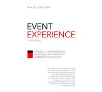 Event Experience: A Guide to Understanding, Measuring, and Improving Attendees’ Experiences