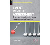 Event Impact Assessment: Theory and methods for event management and tourism (Events Management Theory and Methods)