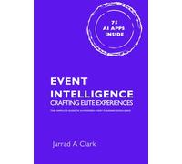 Event Intelligence: Crafting Elite Experiences: The Complete Guide to AI-Powered Event Planning Excellence